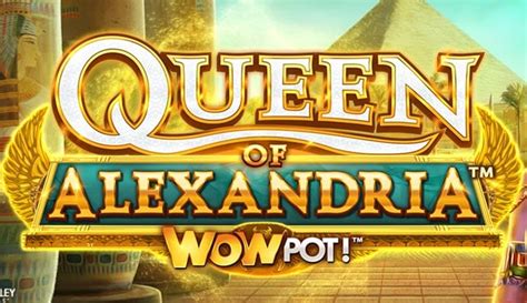 Queen Of Alexandria Wowpot betsul